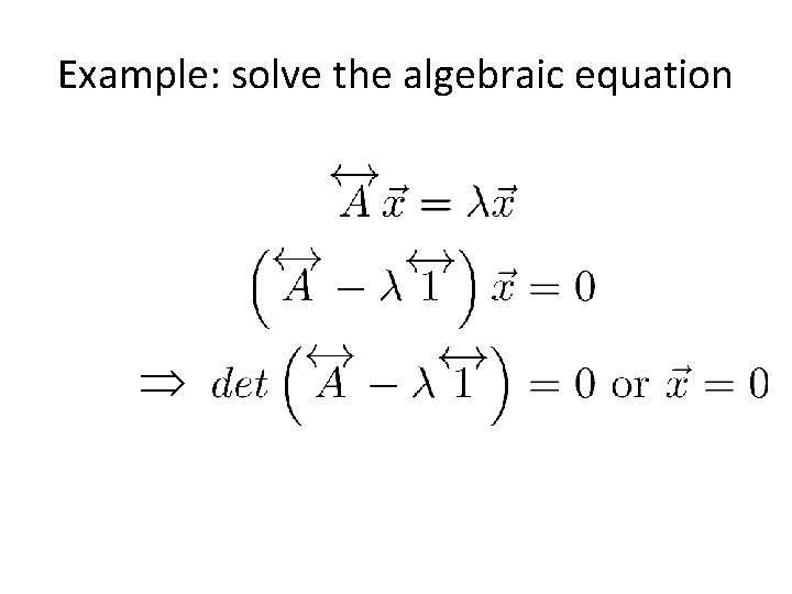 Example: solve the algebraic equation 