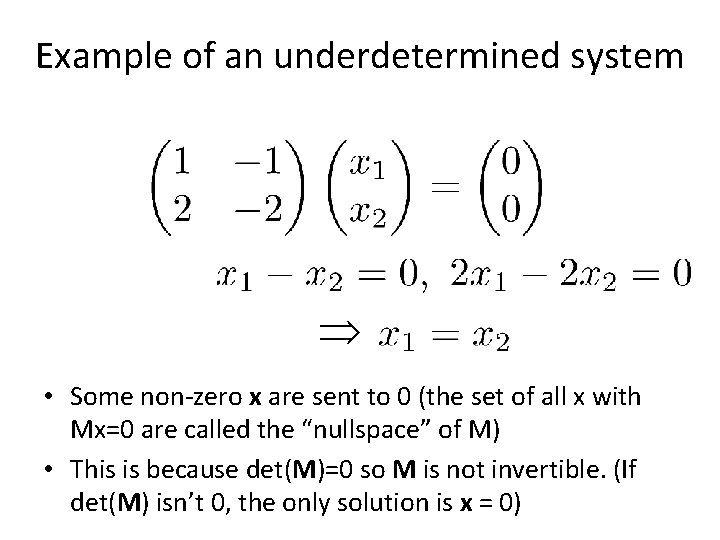 Example of an underdetermined system • Some non-zero x are sent to 0 (the