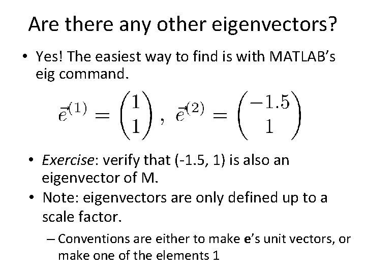 Are there any other eigenvectors? • Yes! The easiest way to find is with