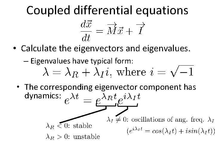 Coupled differential equations • Calculate the eigenvectors and eigenvalues. – Eigenvalues have typical form: