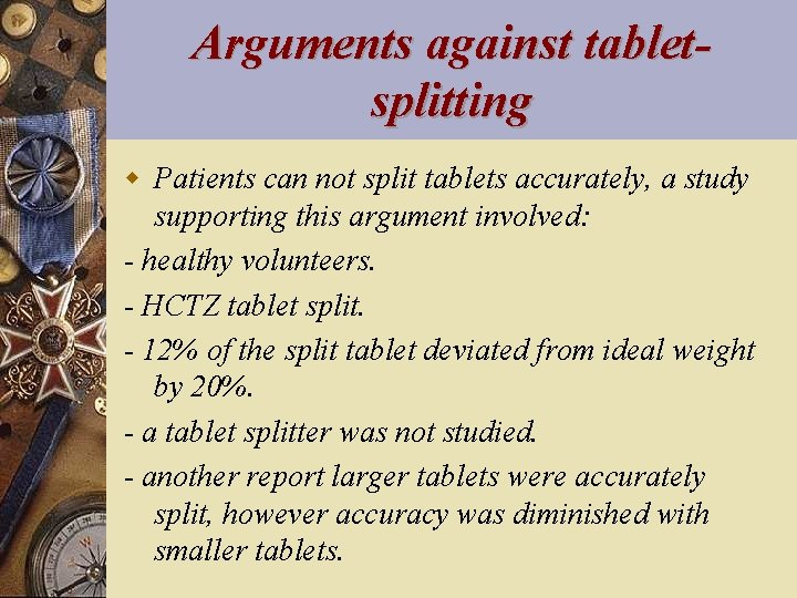 Arguments against tabletsplitting w Patients can not split tablets accurately, a study supporting this