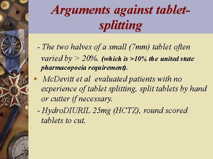 Arguments against tabletsplitting - The two halves of a small (7 mm) tablet often