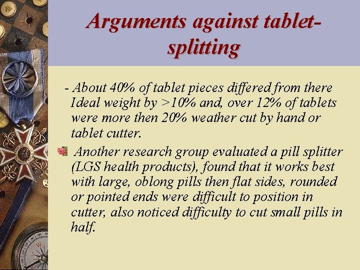 Arguments against tabletsplitting - About 40% of tablet pieces differed from there Ideal weight