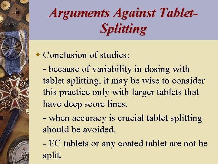 Arguments Against Tablet. Splitting w Conclusion of studies: - because of variability in dosing