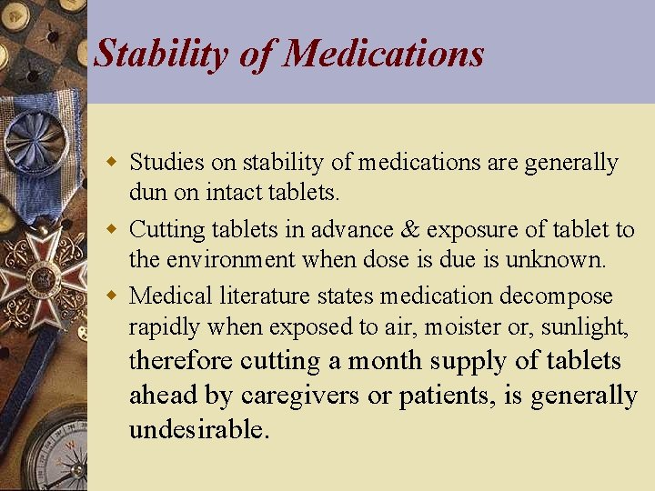 Stability of Medications w Studies on stability of medications are generally dun on intact