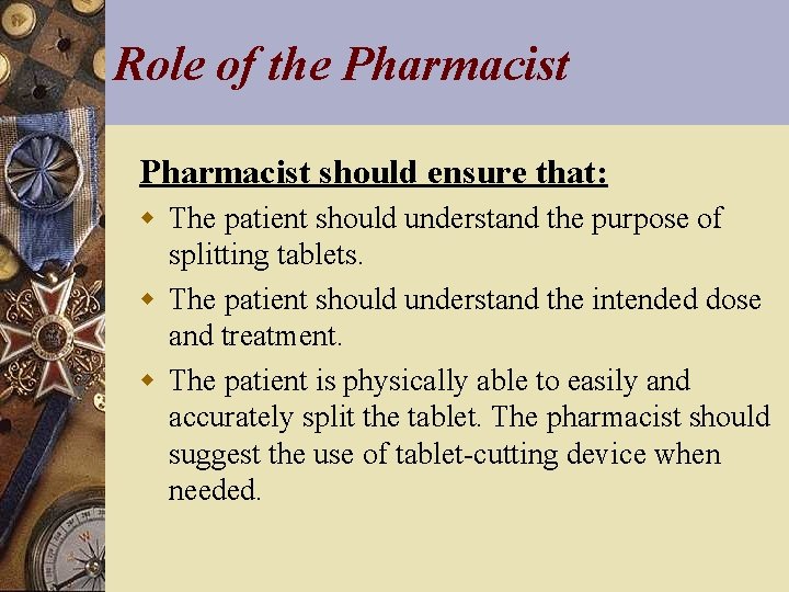 Role of the Pharmacist should ensure that: w The patient should understand the purpose
