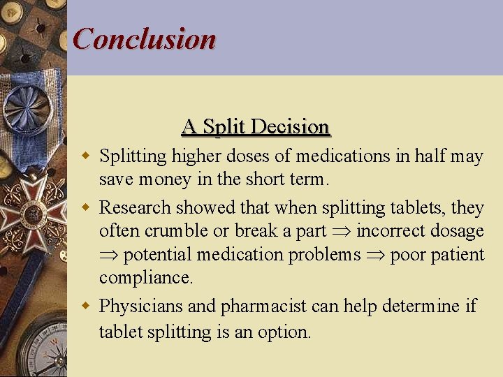 Conclusion A Split Decision w Splitting higher doses of medications in half may save