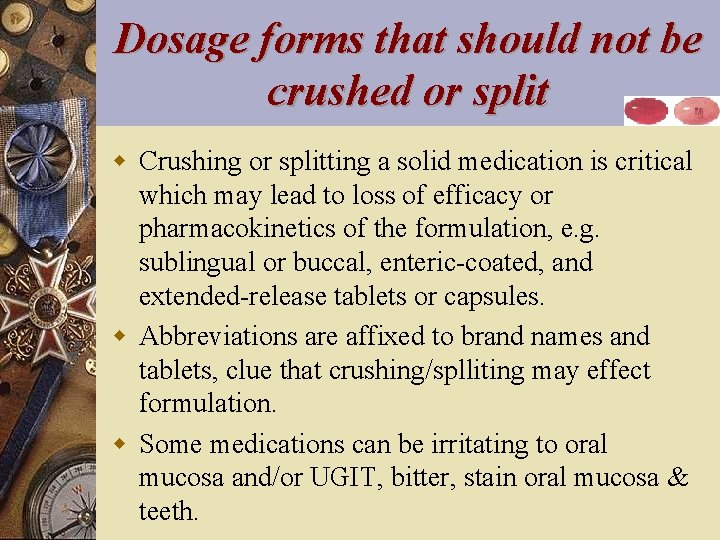 Dosage forms that should not be crushed or split w Crushing or splitting a