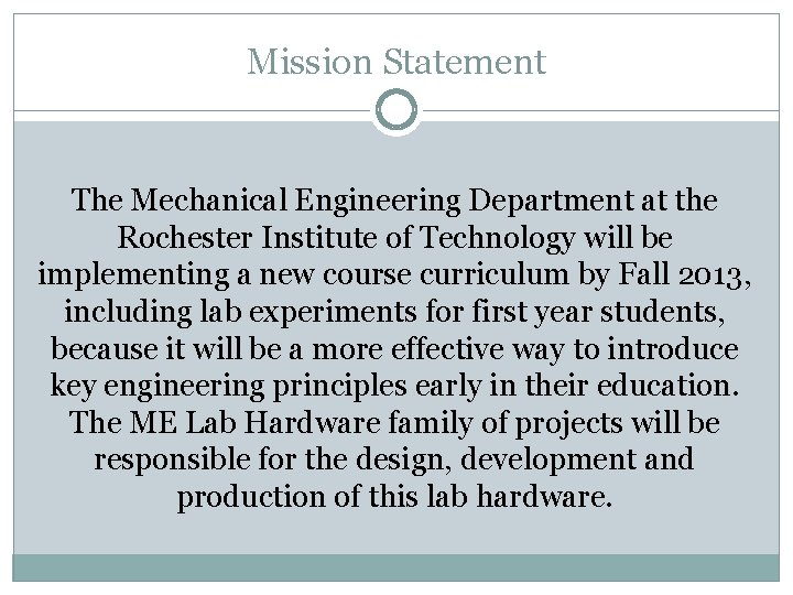 Mission Statement The Mechanical Engineering Department at the Rochester Institute of Technology will be