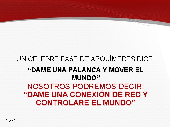 UN CELEBRE FASE DE ARQUÍMEDES DICE: “DAME UNA PALANCA Y MOVER EL MUNDO” NOSOTROS