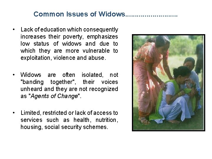 Common Issues of Widows. . . . • Lack of education which consequently increases