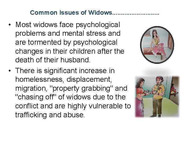 Common Issues of Widows. . . . • Most widows face psychological problems and