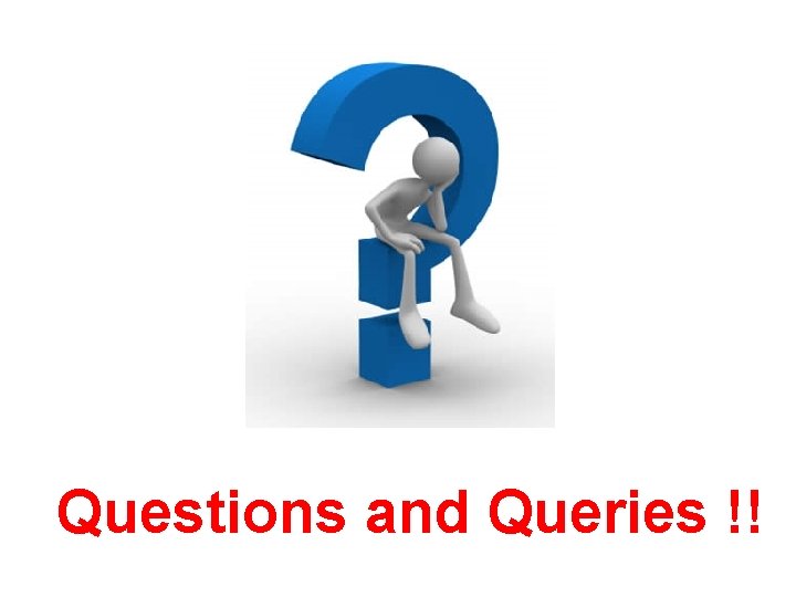 Questions and Queries !! 