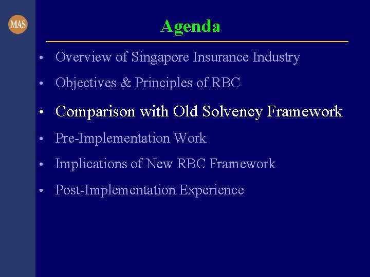 Agenda • Overview of Singapore Insurance Industry • Objectives & Principles of RBC •
