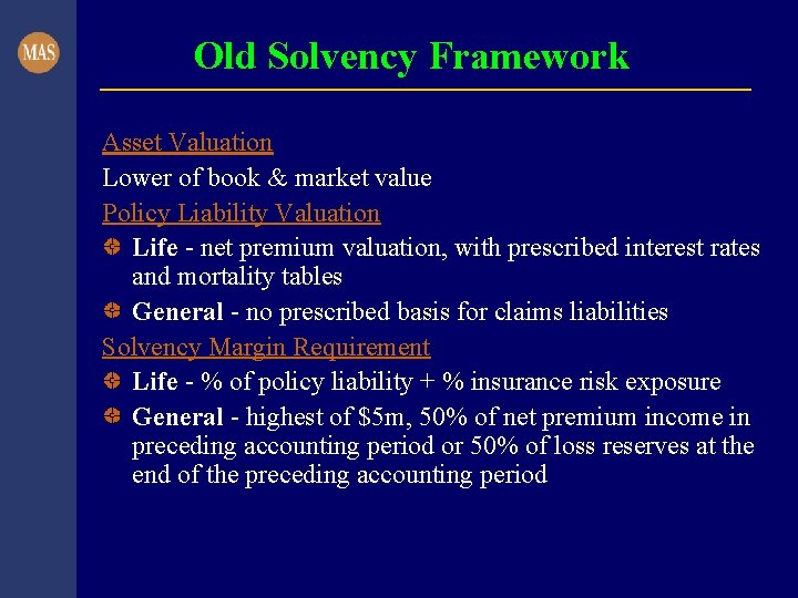 Old Solvency Framework Asset Valuation Lower of book & market value Policy Liability Valuation
