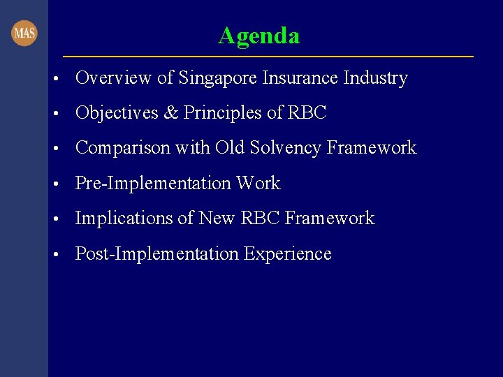 Agenda • Overview of Singapore Insurance Industry • Objectives & Principles of RBC •
