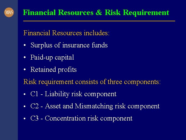 Financial Resources & Risk Requirement Financial Resources includes: • Surplus of insurance funds •