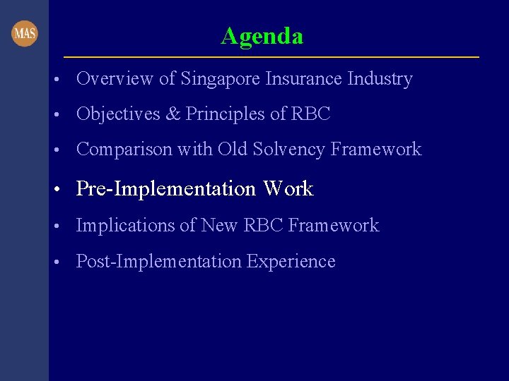 Agenda • Overview of Singapore Insurance Industry • Objectives & Principles of RBC •