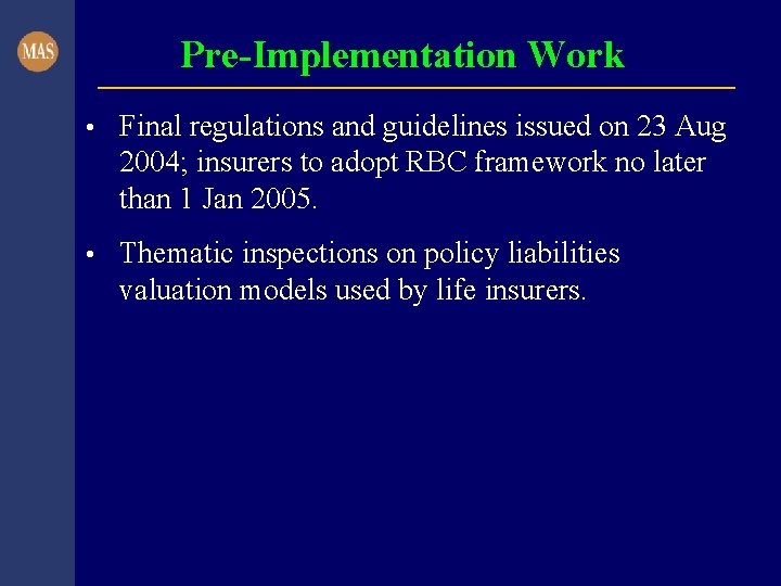 Pre-Implementation Work • Final regulations and guidelines issued on 23 Aug 2004; insurers to
