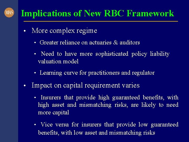 Implications of New RBC Framework • More complex regime • Greater reliance on actuaries