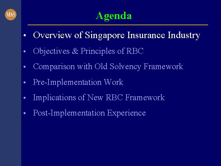 Agenda • Overview of Singapore Insurance Industry • Objectives & Principles of RBC •