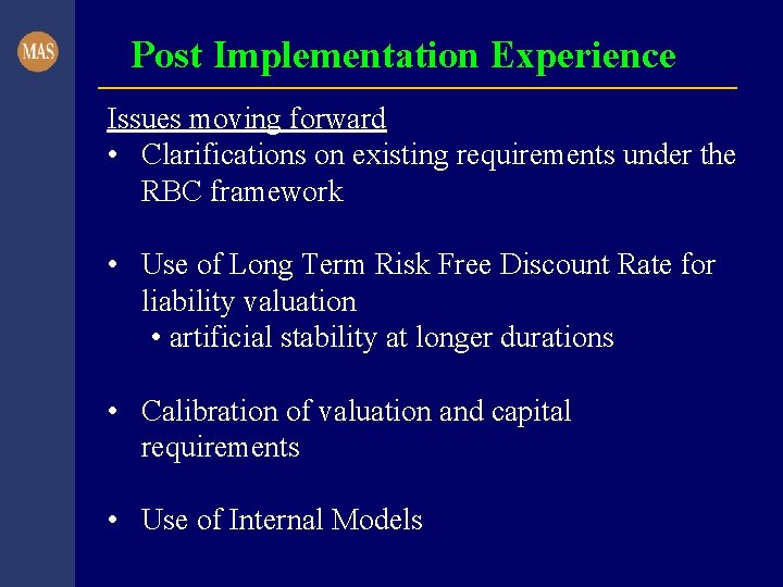 Post Implementation Experience Issues moving forward • Clarifications on existing requirements under the RBC