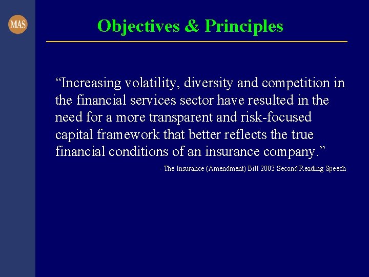 Objectives & Principles “Increasing volatility, diversity and competition in the financial services sector have