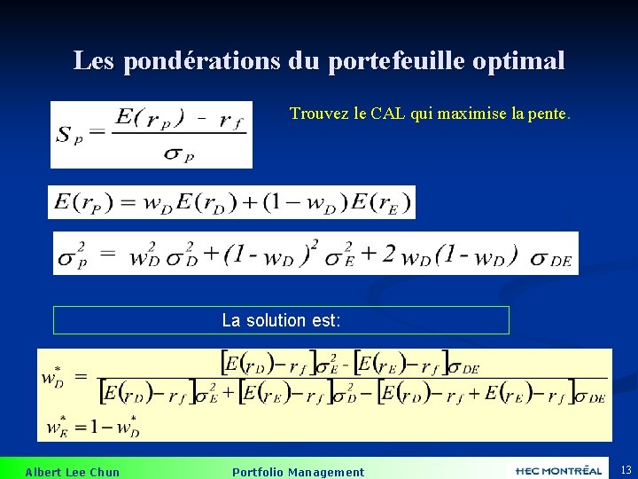 Les pondérations du portefeuille optimal Trouvez le CAL qui maximise la pente. La solution