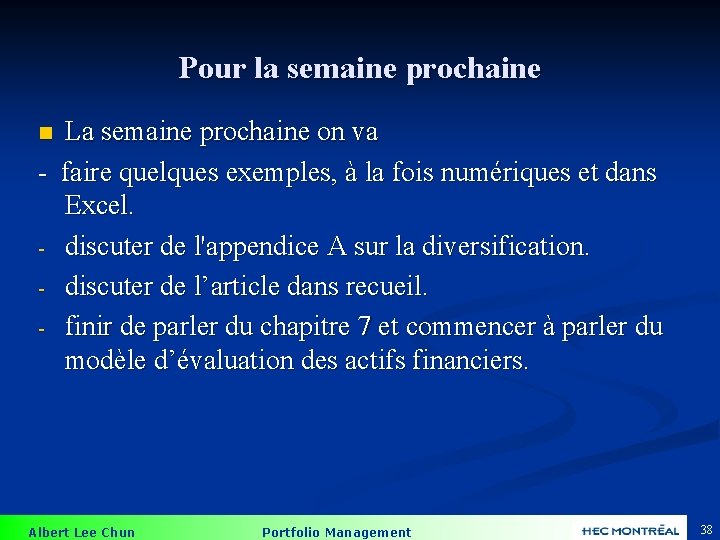 Pour la semaine prochaine La semaine prochaine on va - faire quelques exemples, à