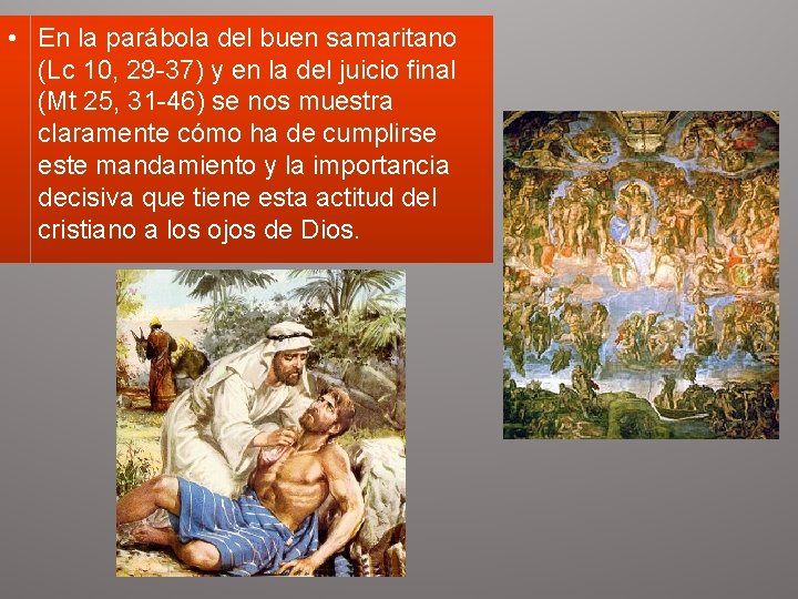 • En la parábola del buen samaritano (Lc 10, 29 -37) y en