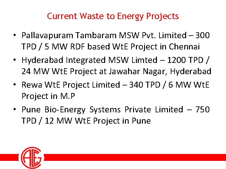 Current Waste to Energy Projects • Pallavapuram Tambaram MSW Pvt. Limited – 300 TPD