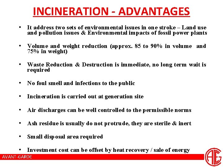 INCINERATION - ADVANTAGES • It address two sets of environmental issues in one stroke