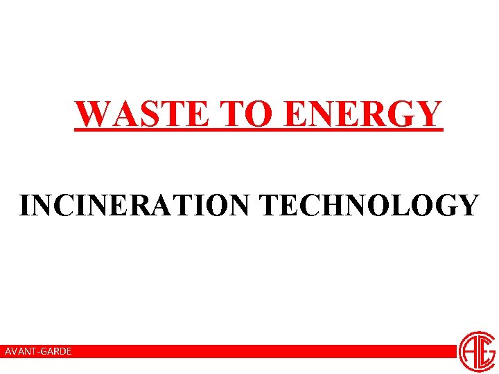 WASTE TO ENERGY INCINERATION TECHNOLOGY AVANT-GARDE 