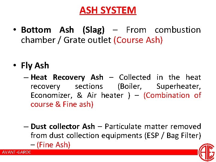 ASH SYSTEM • Bottom Ash (Slag) – From combustion chamber / Grate outlet (Course