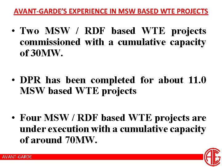AVANT-GARDE’S EXPERIENCE IN MSW BASED WTE PROJECTS • Two MSW / RDF based WTE