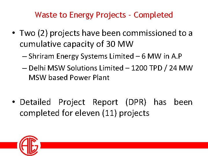 Waste to Energy Projects - Completed • Two (2) projects have been commissioned to