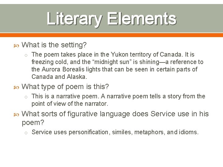Literary Elements What is the setting? o The poem takes place in the Yukon
