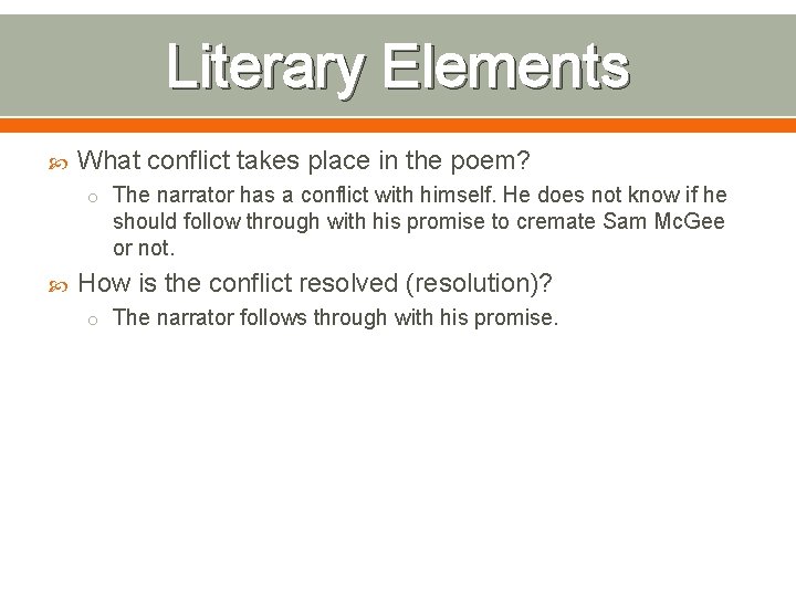 Literary Elements What conflict takes place in the poem? o The narrator has a