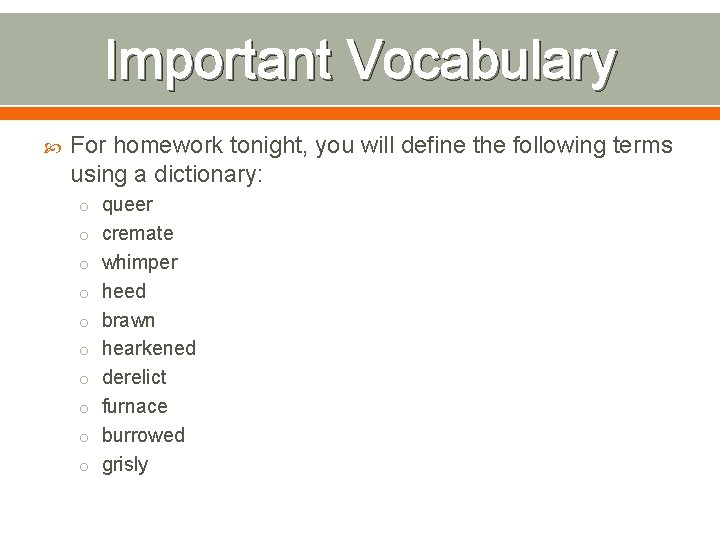 Important Vocabulary For homework tonight, you will define the following terms using a dictionary: