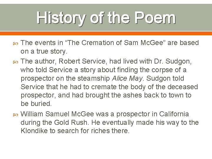 History of the Poem The events in “The Cremation of Sam Mc. Gee” are