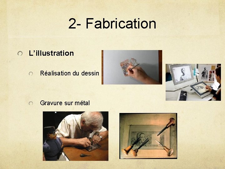 2 - Fabrication L’illustration Réalisation du dessin Gravure sur métal 