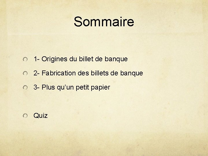 Sommaire 1 - Origines du billet de banque 2 - Fabrication des billets de