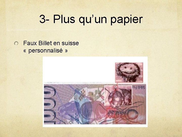 3 - Plus qu’un papier Faux Billet en suisse « personnalisé » 
