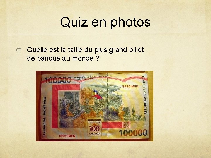 Quiz en photos Quelle est la taille du plus grand billet de banque au