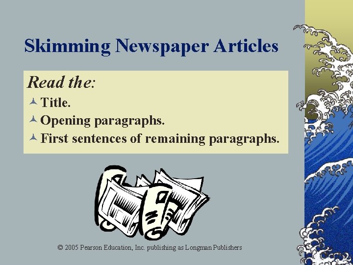 Skimming Newspaper Articles Read the: © Title. © Opening paragraphs. © First sentences of