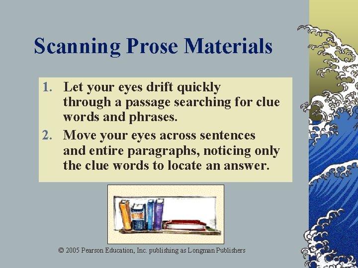 Scanning Prose Materials 1. Let your eyes drift quickly through a passage searching for