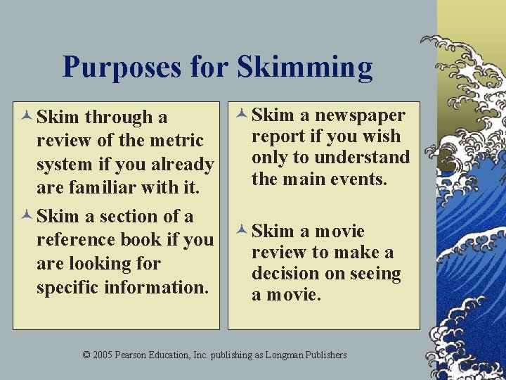 Purposes for Skimming © Skim a newspaper © Skim through a report if you