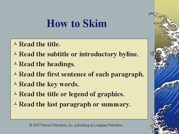 How to Skim © Read the title. © Read the subtitle or introductory byline.