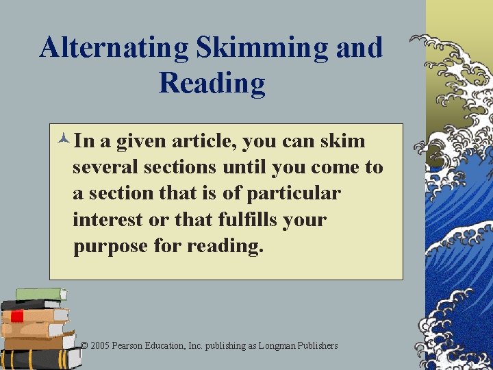 Alternating Skimming and Reading ©In a given article, you can skim several sections until