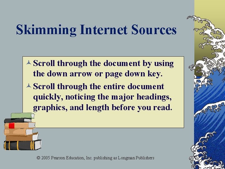 Skimming Internet Sources © Scroll through the document by using the down arrow or